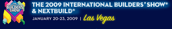 The 2009 International Builders' Show (R) | January 20-23, 2009 in Las Vegas, NV